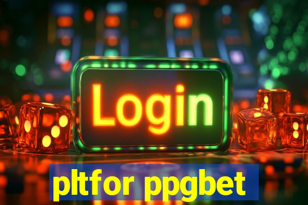 pltfor ppgbet