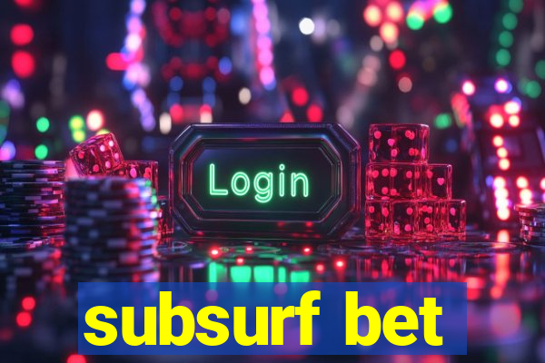 subsurf bet