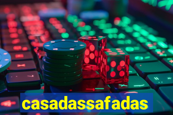 casadassafadas