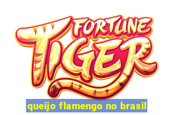 queijo flamengo no brasil