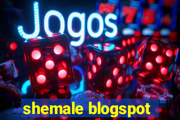 shemale blogspot