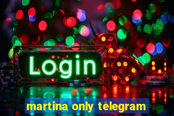 martina only telegram