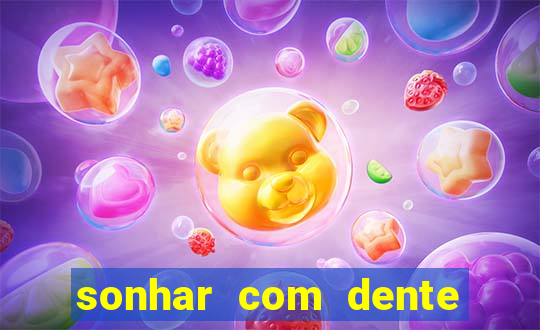 sonhar com dente caindo no jogo do bicho