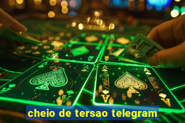 cheio de tersao telegram