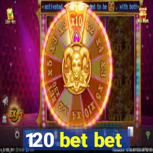 120 bet bet