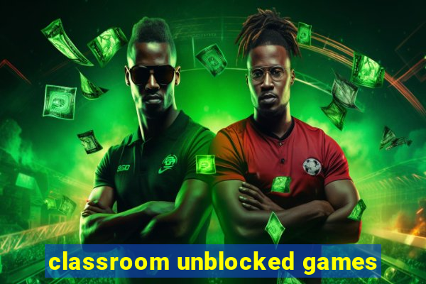 classroom unblocked games