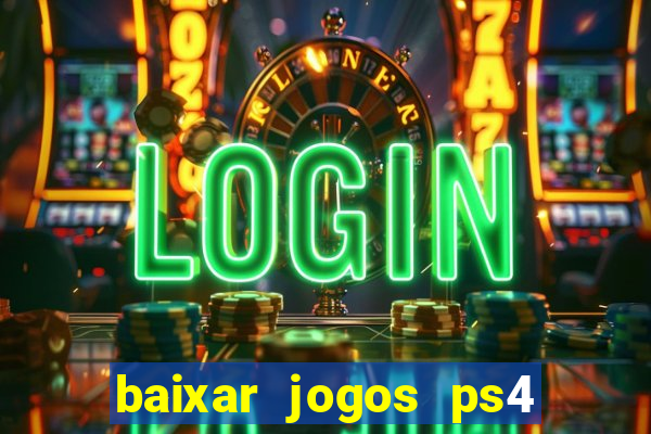 baixar jogos ps4 desbloqueado pkg