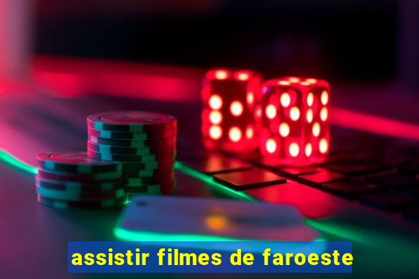 assistir filmes de faroeste