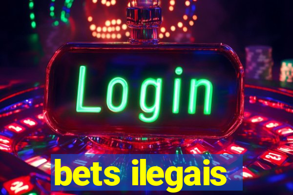 bets ilegais