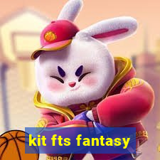 kit fts fantasy