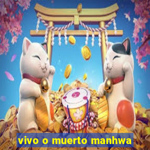 vivo o muerto manhwa