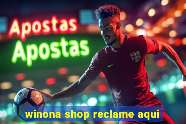 winona shop reclame aqui