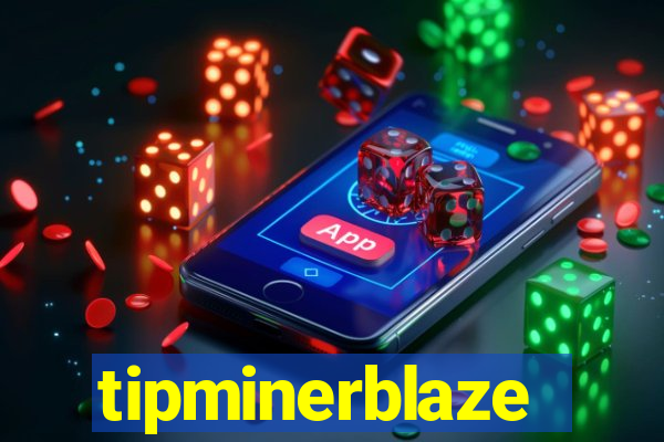 tipminerblaze