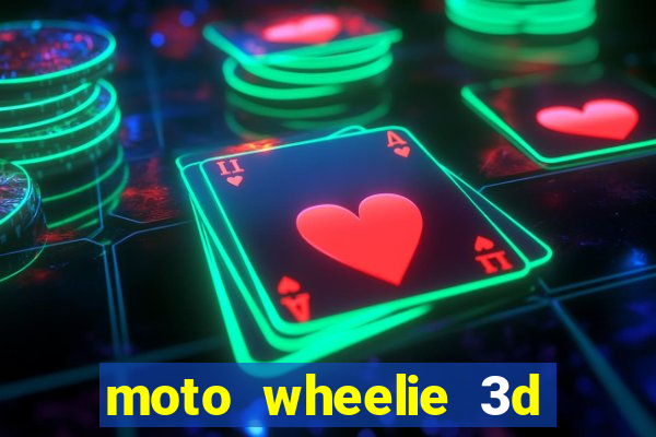 moto wheelie 3d dinheiro infinito