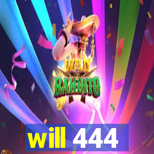 will 444