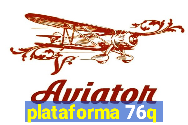 plataforma 76q