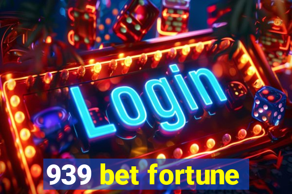 939 bet fortune