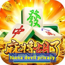 luana devil privacy