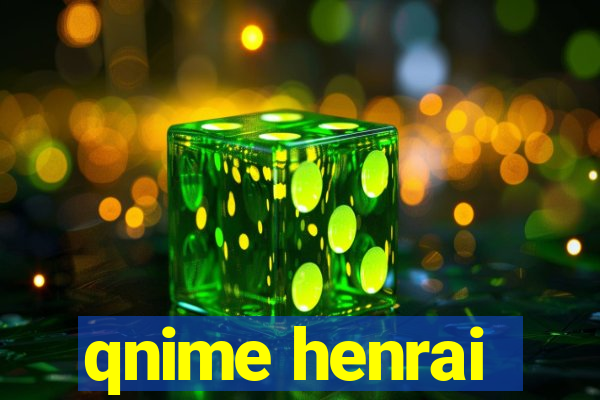 qnime henrai