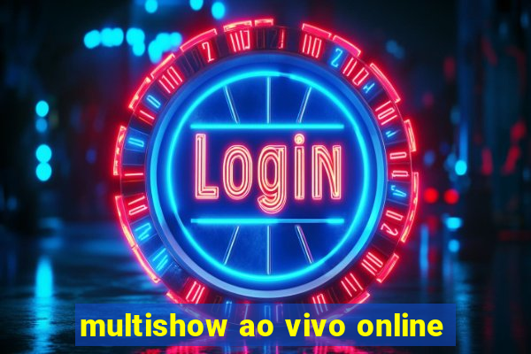 multishow ao vivo online