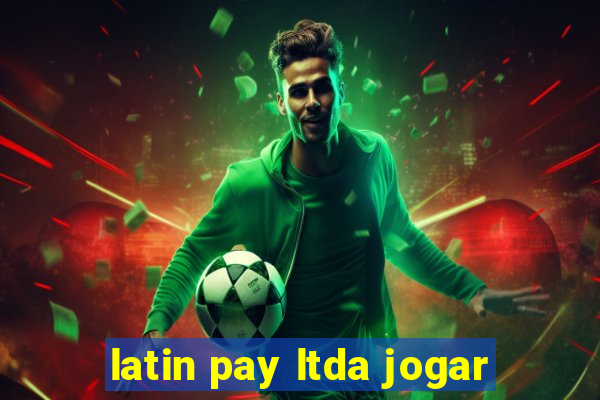 latin pay ltda jogar