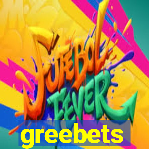 greebets