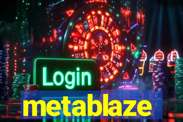 metablaze