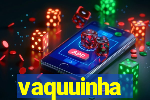 vaquuinha