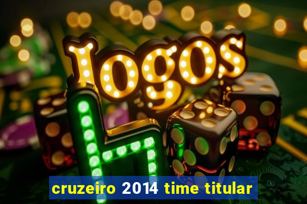 cruzeiro 2014 time titular