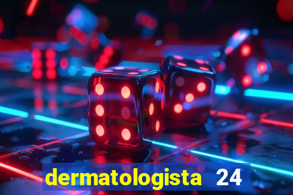 dermatologista 24 horas sp