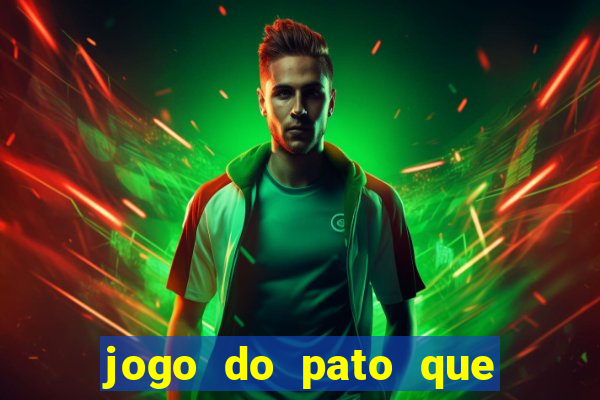 jogo do pato que ganha dinheiro