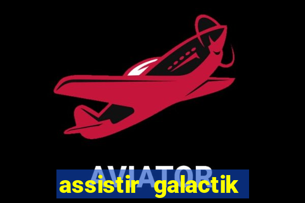 assistir galactik football dublado