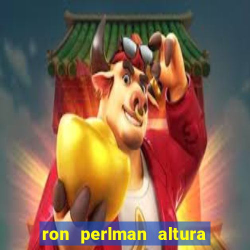 ron perlman altura e peso