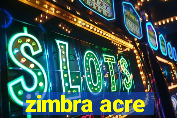 zimbra acre