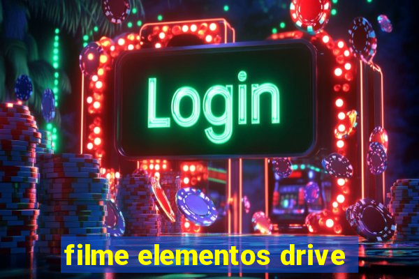 filme elementos drive