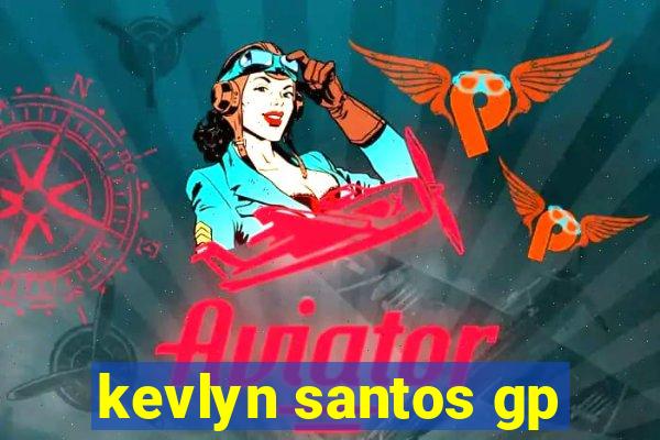 kevlyn santos gp