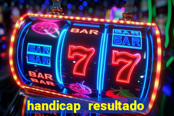 handicap resultado final -1