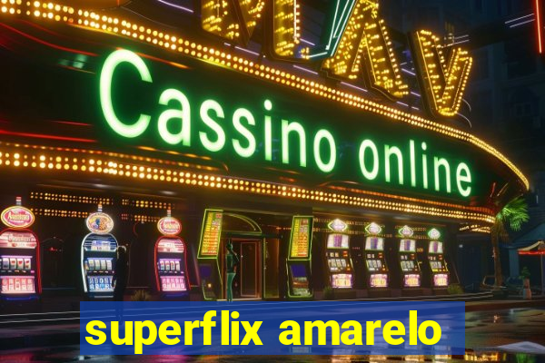 superflix amarelo