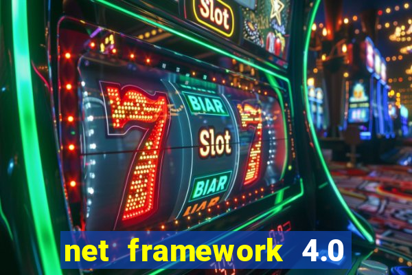 net framework 4.0 v 30319 windows 7 64 bit