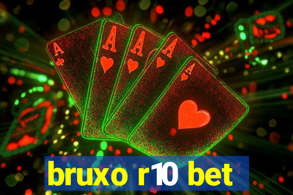 bruxo r10 bet