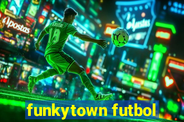 funkytown futbol