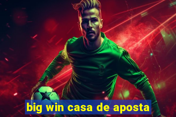 big win casa de aposta