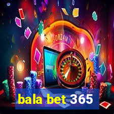 bala bet 365