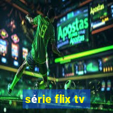 série flix tv