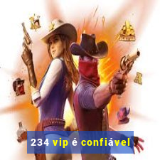 234 vip é confiável