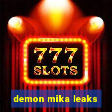 demon mika leaks