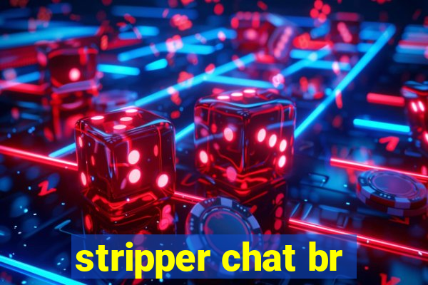 stripper chat br