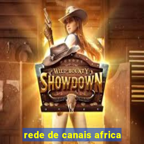 rede de canais africa