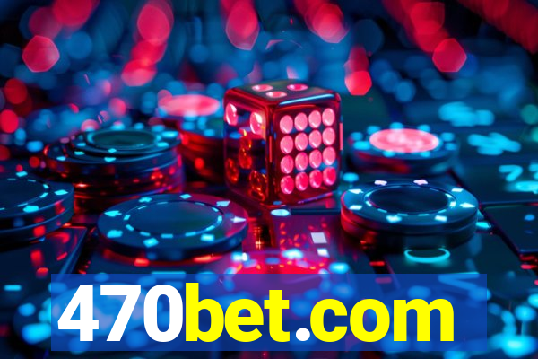 470bet.com