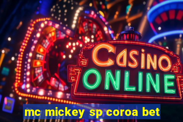 mc mickey sp coroa bet